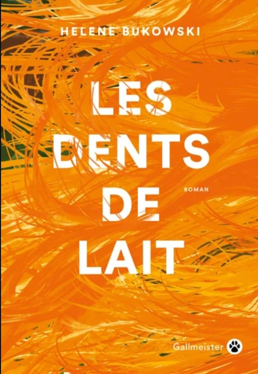 Les dents de lait / Helene Bukowski